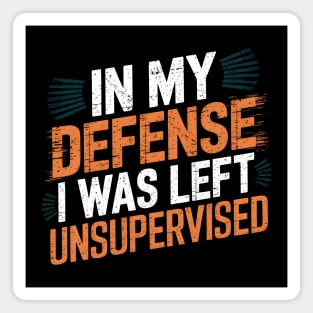 In My Defense I Was Left Unsupervised Magnet